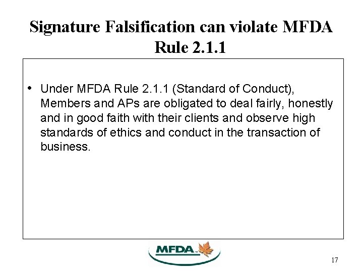 Signature Falsification can violate MFDA Rule 2. 1. 1 • Under MFDA Rule 2. Signature Falsification can violate MFDA Rule 2. 1. 1 • Under MFDA Rule 2.