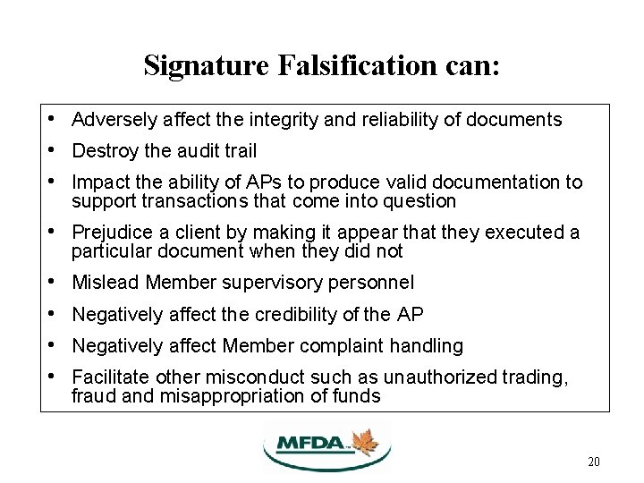 Signature Falsification can: • Adversely affect the integrity and reliability of documents • Destroy Signature Falsification can: • Adversely affect the integrity and reliability of documents • Destroy