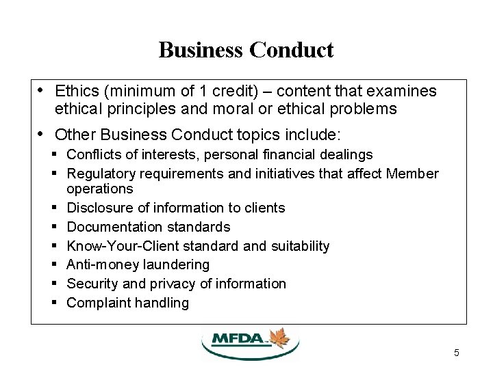 Business Conduct • Ethics (minimum of 1 credit) – content that examines ethical principles Business Conduct • Ethics (minimum of 1 credit) – content that examines ethical principles