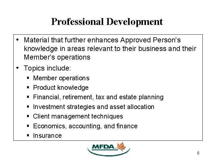 Professional Development • Material that further enhances Approved Person’s knowledge in areas relevant to Professional Development • Material that further enhances Approved Person’s knowledge in areas relevant to