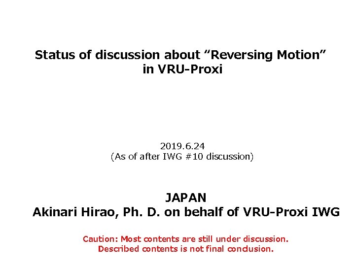 Status of discussion about “Reversing Motion” in VRU-Proxi 2019. 6. 24 (As of after