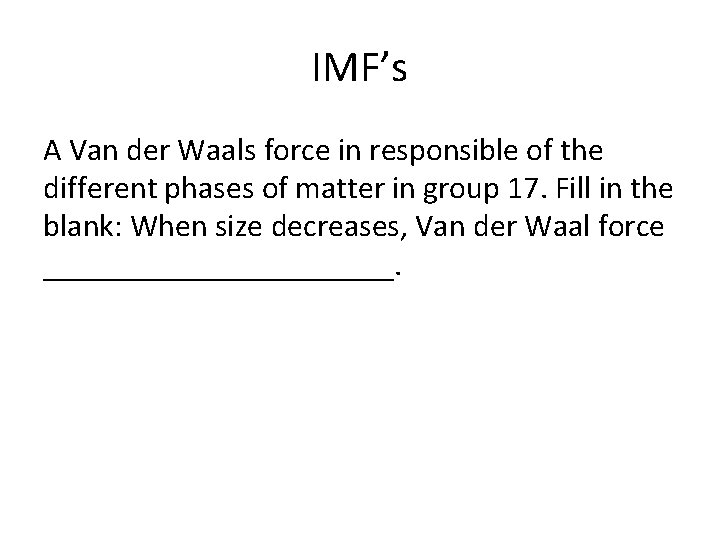 IMF’s A Van der Waals force in responsible of the different phases of matter