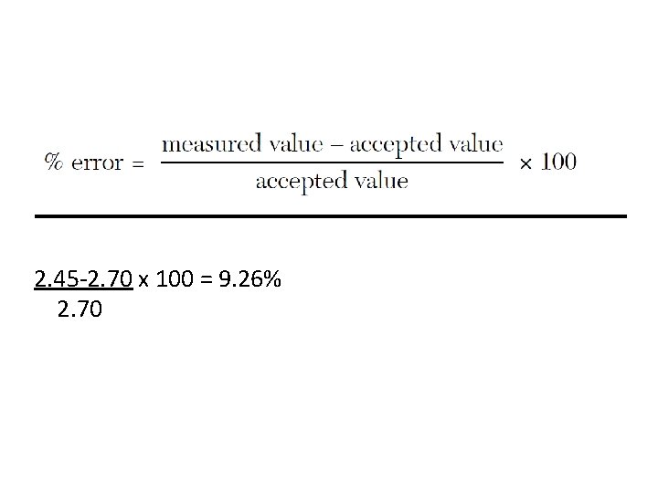 2. 45 -2. 70 x 100 = 9. 26% 2. 70 