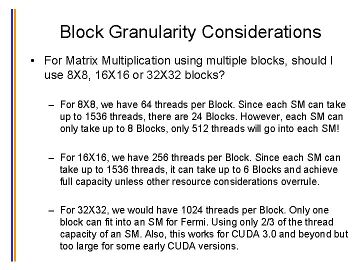 Block Granularity Considerations • For Matrix Multiplication using multiple blocks, should I use 8