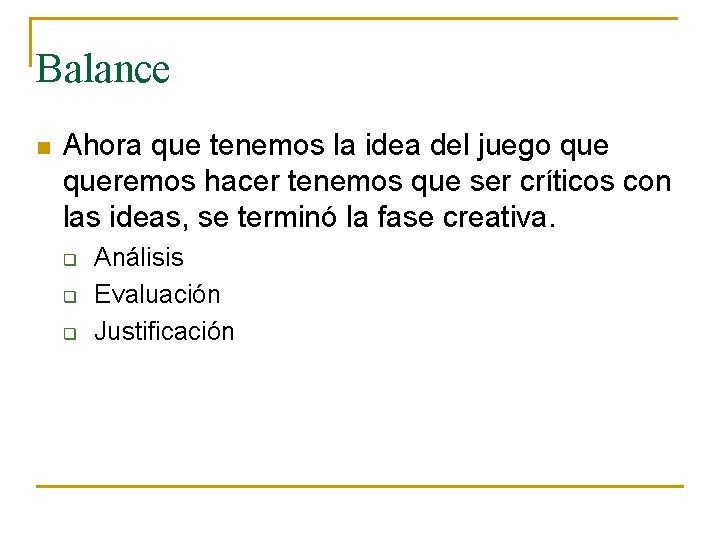 Balance n Ahora que tenemos la idea del juego queremos hacer tenemos que ser