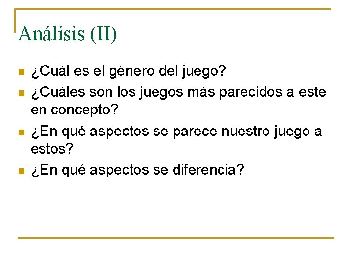 Análisis (II) n n ¿Cuál es el género del juego? ¿Cuáles son los juegos