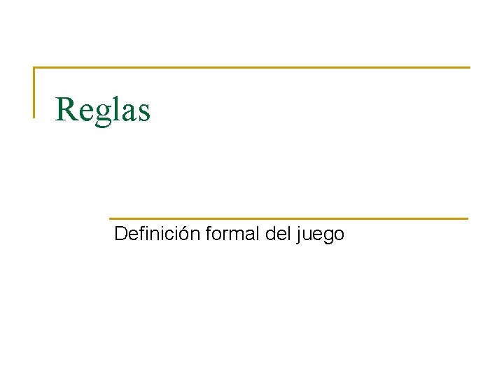 Reglas Definición formal del juego 