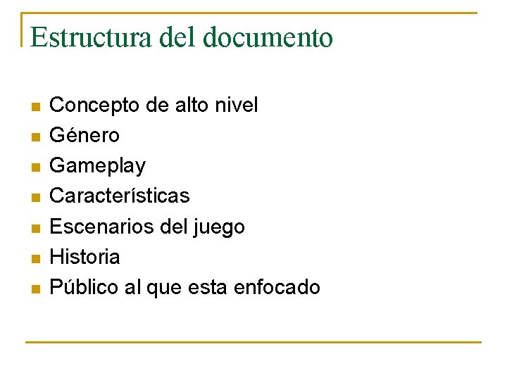 Estructura del documento n n n n Concepto de alto nivel Género Gameplay Características