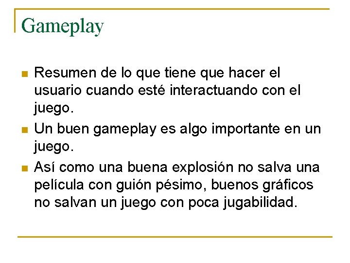 Gameplay n n n Resumen de lo que tiene que hacer el usuario cuando