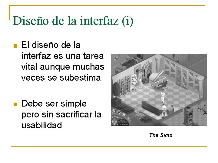 Diseño de la interfaz (i) n El diseño de la interfaz es una tarea