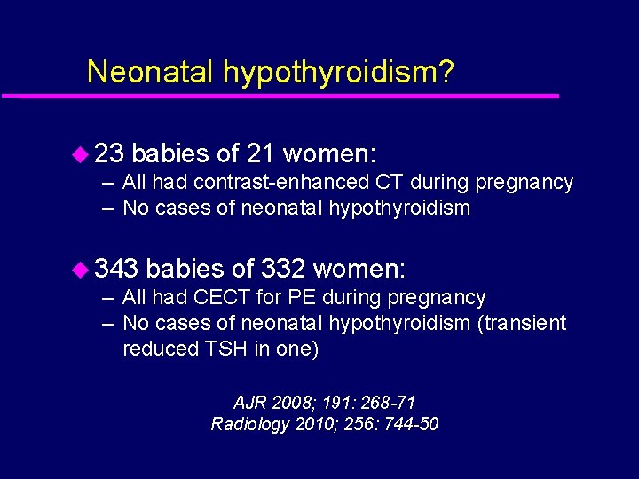 Neonatal hypothyroidism? u 23 babies of 21 women: – All had contrast-enhanced CT during