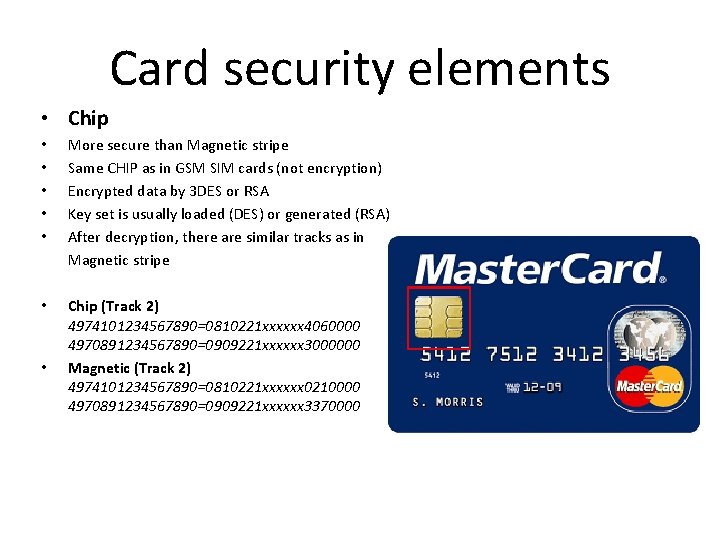 Card security elements • Chip • • • More secure than Magnetic stripe Same
