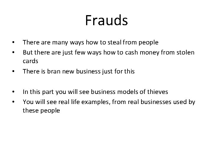 Frauds • • • There are many ways how to steal from people But