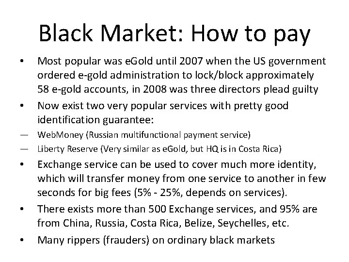 Black Market: How to pay • • Most popular was e. Gold until 2007