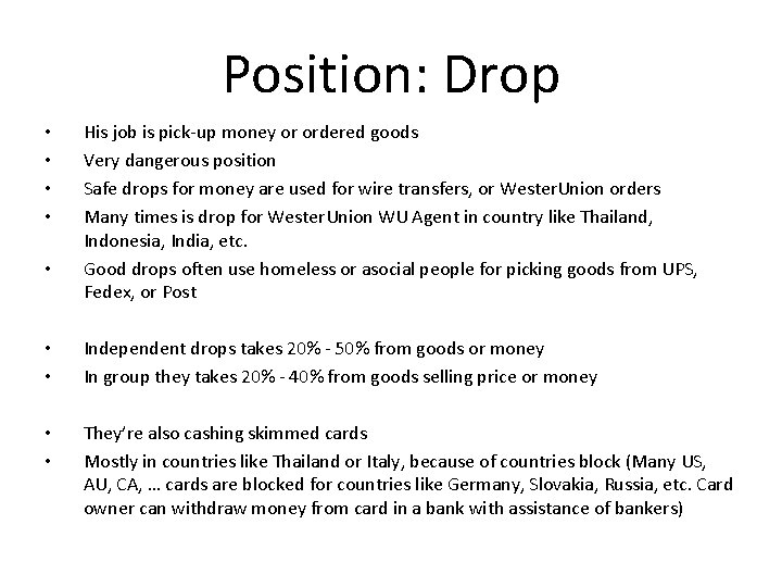 Position: Drop • • • His job is pick-up money or ordered goods Very