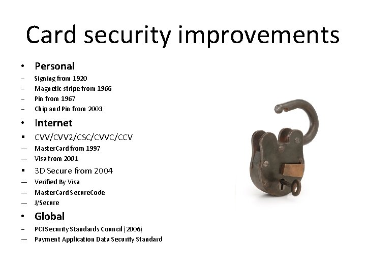 Card security improvements • Personal − − Signing from 1920 Magnetic stripe from 1966