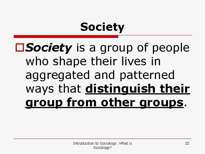 Society o. Society is a group of people who shape their lives in aggregated