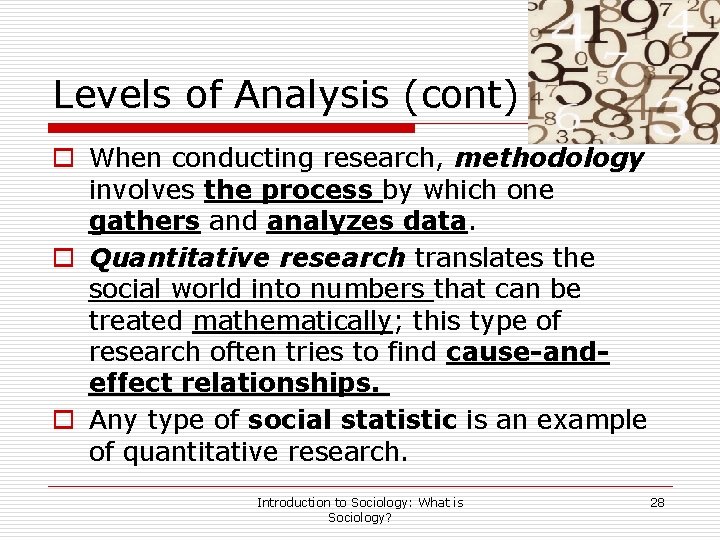Levels of Analysis (cont) o When conducting research, methodology involves the process by which