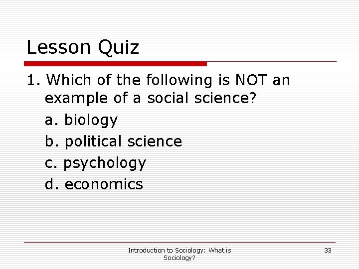 Lesson Quiz 1. Which of the following is NOT an example of a social