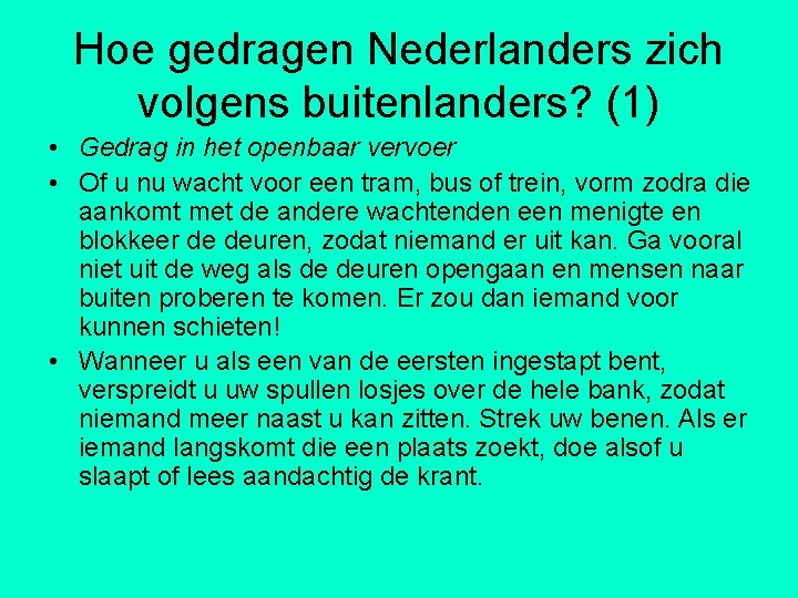 Hoe gedragen Nederlanders zich volgens buitenlanders? (1) • Gedrag in het openbaar vervoer •
