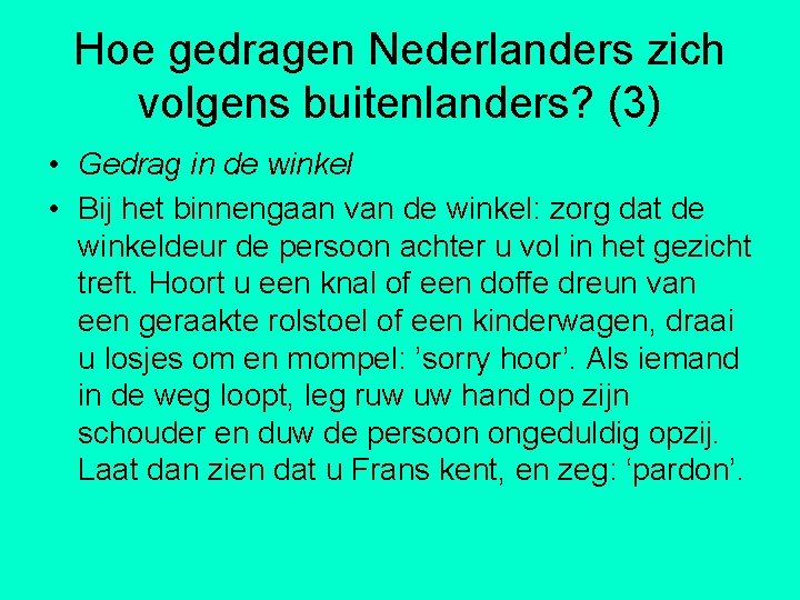 Hoe gedragen Nederlanders zich volgens buitenlanders? (3) • Gedrag in de winkel • Bij