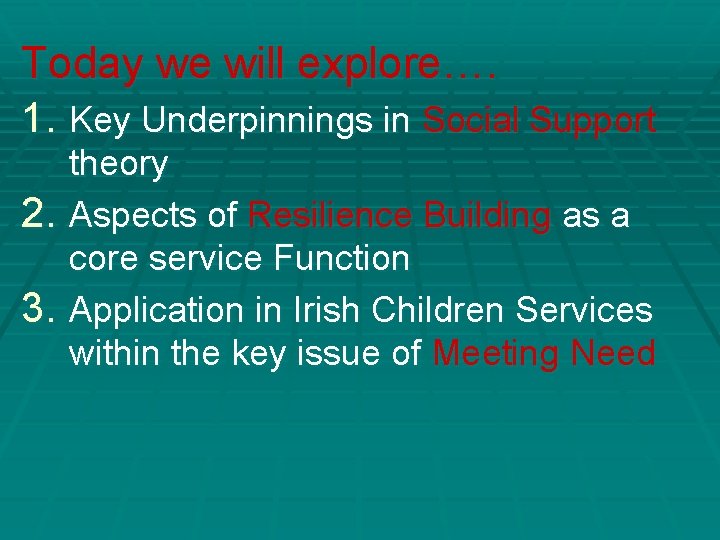 Today we will explore…. 1. Key Underpinnings in Social Support theory 2. Aspects of Today we will explore…. 1. Key Underpinnings in Social Support theory 2. Aspects of