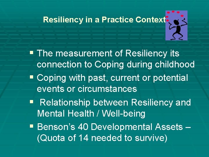 Resiliency in a Practice Context § The measurement of Resiliency its connection to Coping Resiliency in a Practice Context § The measurement of Resiliency its connection to Coping