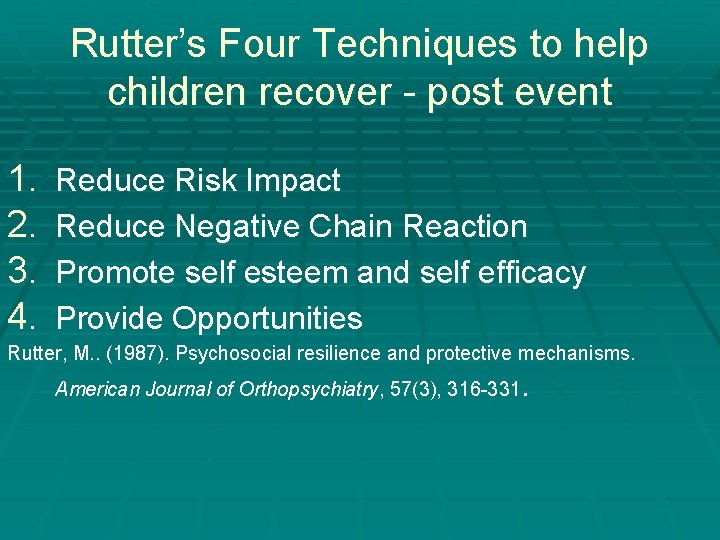 Rutter’s Four Techniques to help children recover - post event 1. 2. 3. 4. Rutter’s Four Techniques to help children recover - post event 1. 2. 3. 4.