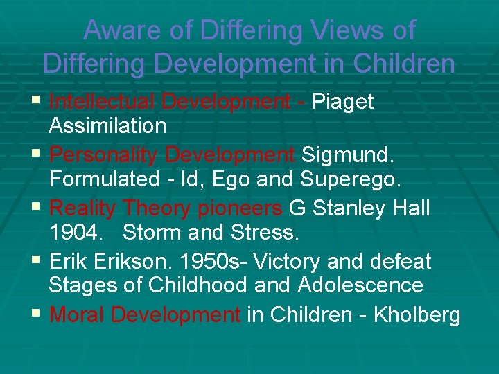 Aware of Differing Views of Differing Development in Children § Intellectual Development - Piaget Aware of Differing Views of Differing Development in Children § Intellectual Development - Piaget