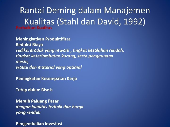 Rantai Deming dalam Manajemen Kualitas (Stahl dan David, 1992) Perbaikan Kualitas Meningkatkan Produktifitas Reduksi