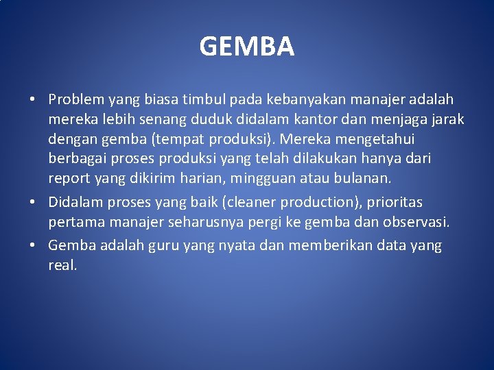 GEMBA • Problem yang biasa timbul pada kebanyakan manajer adalah mereka lebih senang duduk