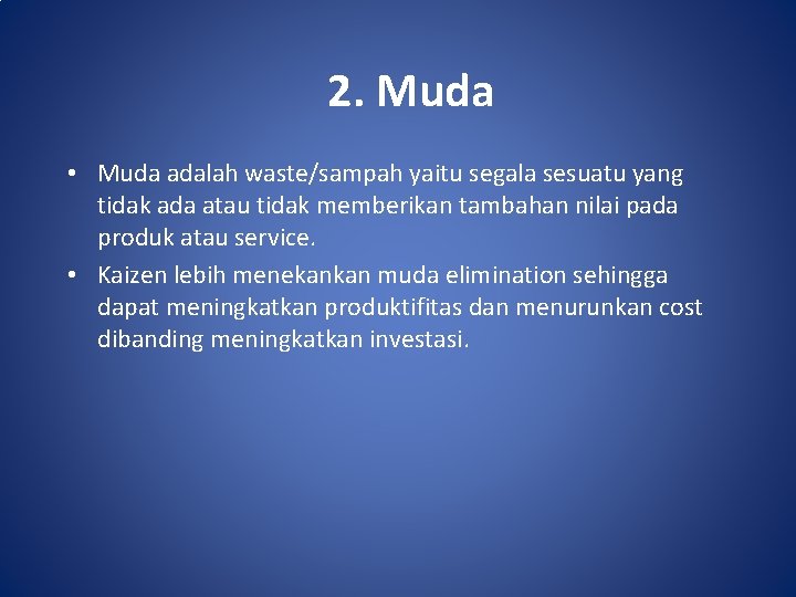 2. Muda • Muda adalah waste/sampah yaitu segala sesuatu yang tidak ada atau tidak