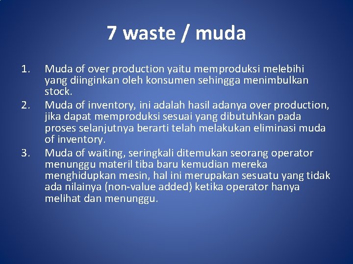 7 waste / muda 1. 2. 3. Muda of over production yaitu memproduksi melebihi