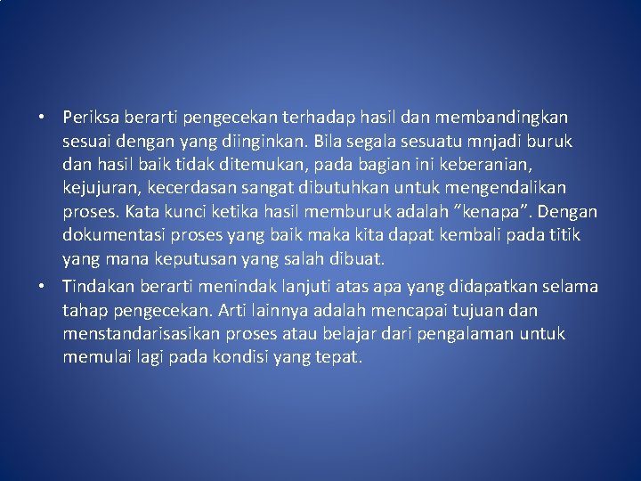  • Periksa berarti pengecekan terhadap hasil dan membandingkan sesuai dengan yang diinginkan. Bila