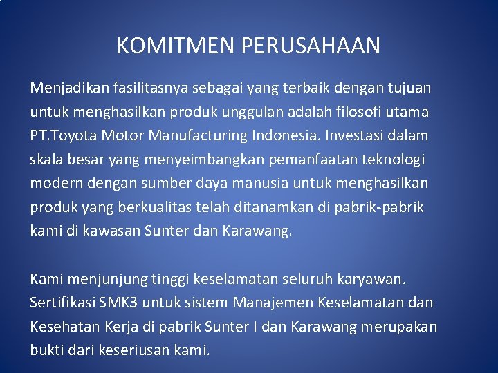 KOMITMEN PERUSAHAAN Menjadikan fasilitasnya sebagai yang terbaik dengan tujuan untuk menghasilkan produk unggulan adalah