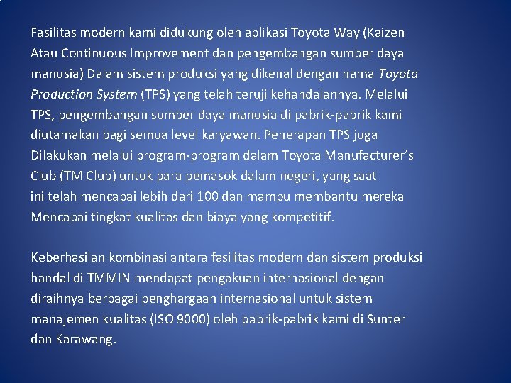 Fasilitas modern kami didukung oleh aplikasi Toyota Way (Kaizen Atau Continuous Improvement dan pengembangan