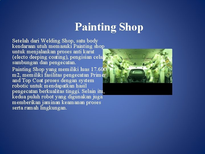 Painting Shop Setelah dari Welding Shop, satu body kendaraan utuh memasuki Painting shop untuk