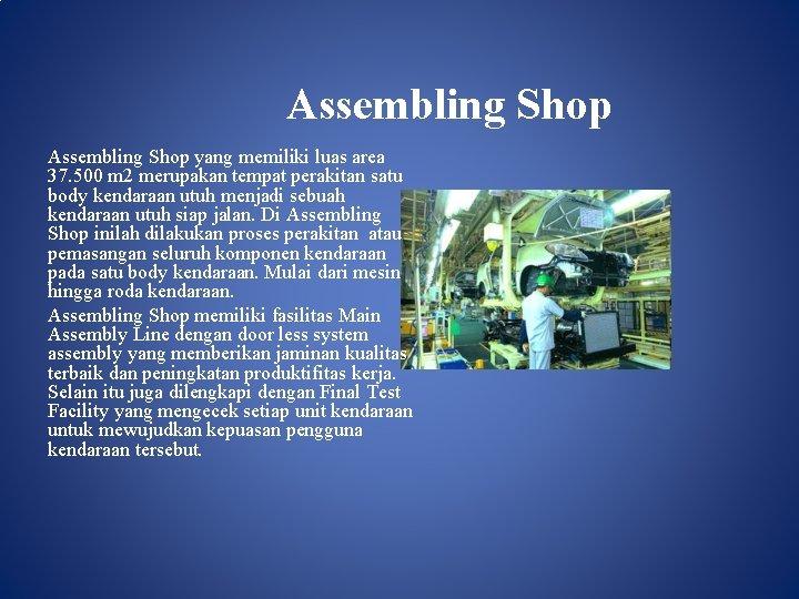 Assembling Shop yang memiliki luas area 37. 500 m 2 merupakan tempat perakitan satu