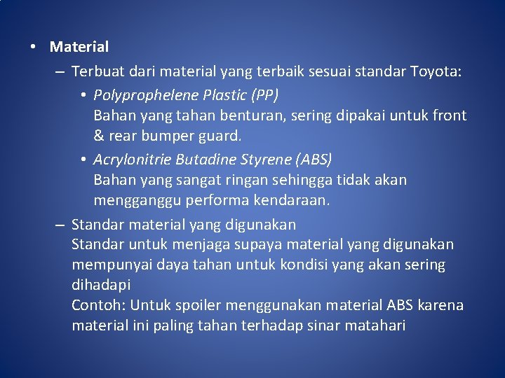  • Material – Terbuat dari material yang terbaik sesuai standar Toyota: • Polyprophelene