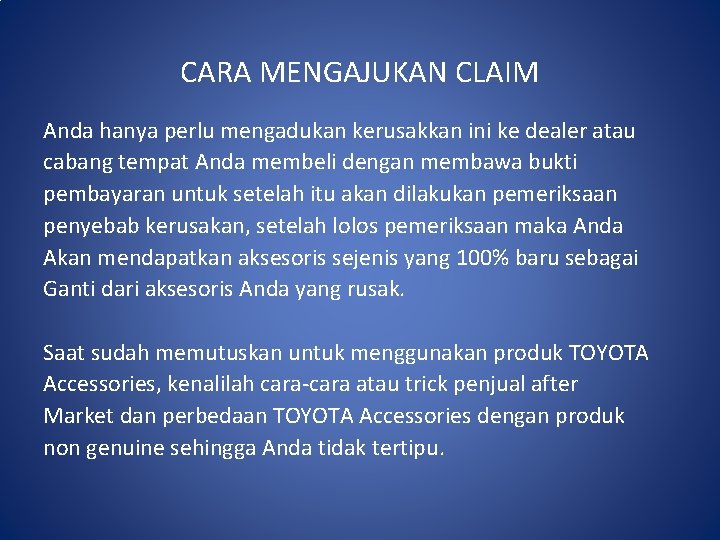 CARA MENGAJUKAN CLAIM Anda hanya perlu mengadukan kerusakkan ini ke dealer atau cabang tempat