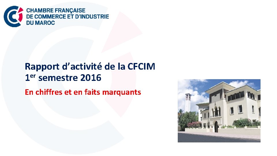 Rapport d’activité de la CFCIM 1 er semestre 2016 En chiffres et en faits