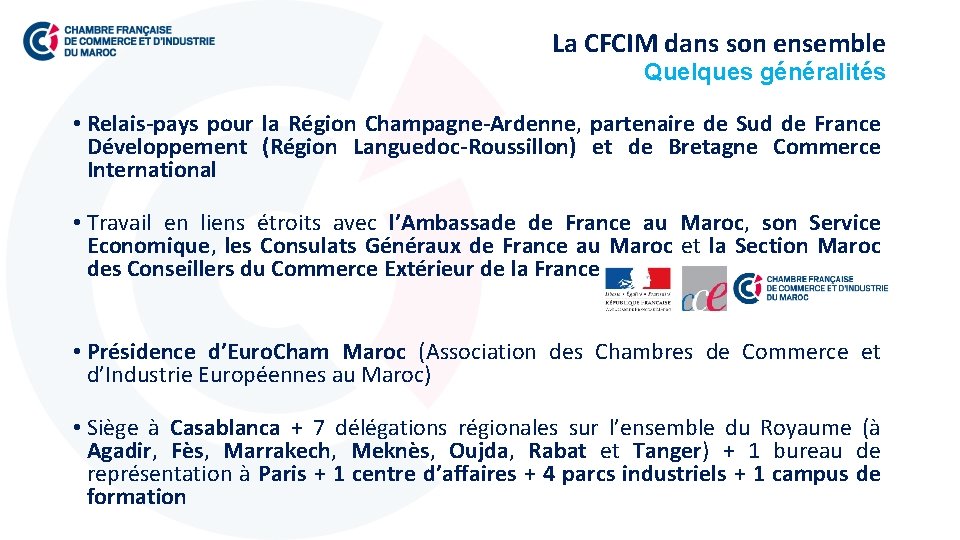 La CFCIM dans son ensemble Quelques généralités • Relais-pays pour la Région Champagne-Ardenne, partenaire