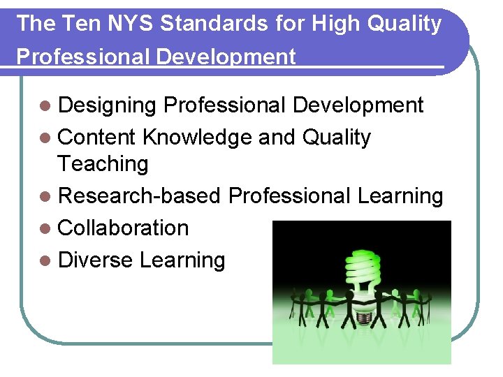 The Ten NYS Standards for High Quality Professional Development l Designing Professional Development l