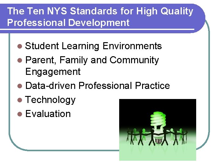 The Ten NYS Standards for High Quality Professional Development l Student Learning Environments l