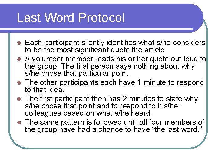 Last Word Protocol l l Each participant silently identifies what s/he considers to be