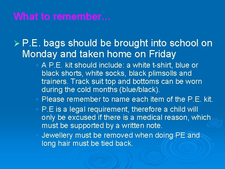 What to remember… Ø P. E. bags should be brought into school on Monday