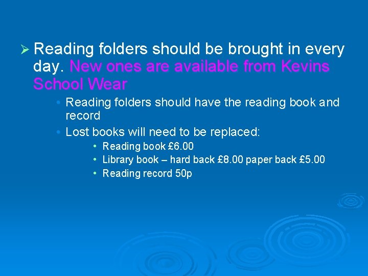 Ø Reading folders should be brought in every day. New ones are available from