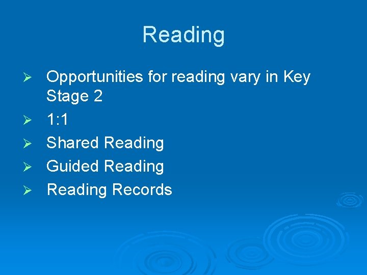 Reading Ø Ø Ø Opportunities for reading vary in Key Stage 2 1: 1