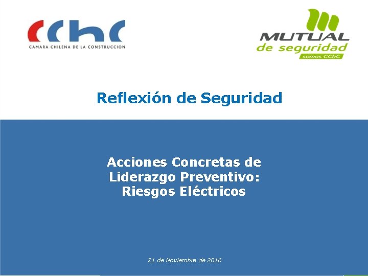 Reflexión de Seguridad Acciones Concretas de Liderazgo Preventivo: Riesgos Eléctricos 21 de Noviembre de