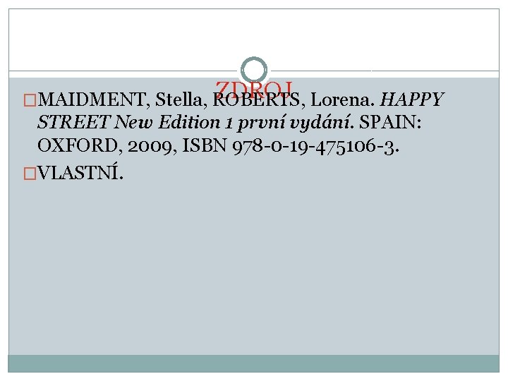 ZDROJ Lorena. HAPPY �MAIDMENT, Stella, ROBERTS, STREET New Edition 1 první vydání. SPAIN: OXFORD,